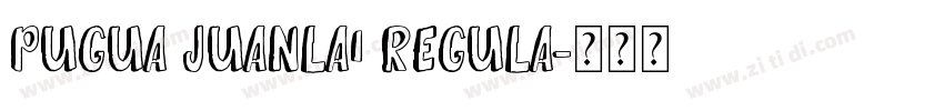 Pugua juanlai Regula字体转换